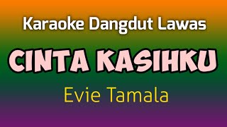 CINTA KASIHKU  Evie Tamala Karaoke No Vokal [upl. by Cathryn]