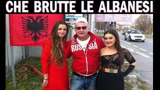 CHE BRUTTE CHE SONO LE RAGAZZE ALBANESI [upl. by Asor]