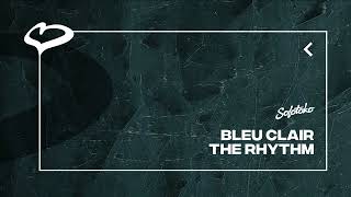 Bleu Clair  The Rhythm [upl. by Vins]