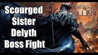 Lords of The Fallen Boss Fight  How to Beat Scourged Sister Delyth [upl. by Arabelle555]