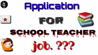 How to write Application for School Teacher Job  Application letter for teacher job for fresher [upl. by Ck]