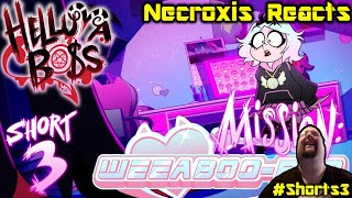 HELLUVA SHORTS 3  MISSION WEEABOOBOO  HELLUVA BOSS  Necroxis Reacts [upl. by Lonyer]