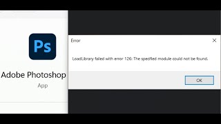 Fix Adobe Photoshop Error LoadLibrary Failed With Error 126 The Specified Module Could Not Be Found [upl. by Dalli229]