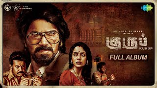 Kurup Tamil  Full Album  Dulquer Salmaan  Sobhita Dhulipala  Srinath Rajendran [upl. by Bodwell]