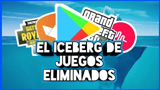 🎮 El Iceberg de Juegos Eliminados de la Play Store  Parte 1 [upl. by Holle]