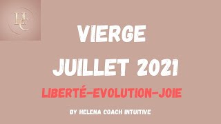 ♍ VIERGEJUILLET 2021LIBERTÉEVOLUTIONJOIE [upl. by Akihsay331]