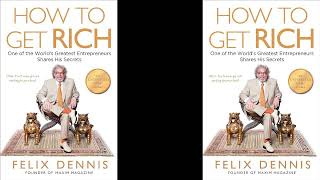 How To Get Rich By Felix Dennis Full Audiobook  Audiobook [upl. by Shoshanna]