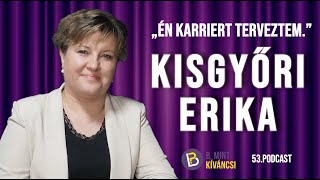 Kisgyőri Erika \ B mint kíváncsi  53 podcast [upl. by Harlan]