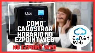 Como cadastrar horário no Ezpoint web [upl. by Darnell]