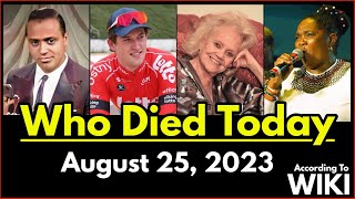 Who Died Today – August 25 2023  List Of Deaths According To Wiki List Of Deaths [upl. by Fenn96]