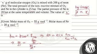 x  g of molecular oxygen O2 is mixed with 200 g of neon Ne The total pressure of the non [upl. by Antonetta]