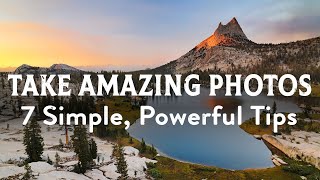 How To Take Amazing Photos 7 Simple amp Powerful Photography Tips [upl. by Winograd]