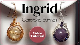 Ingrid Gemstone Earrings Tutorial [upl. by Aydiv]