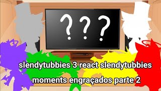 💢slendytubbies 3 react slendytubbies moments engraçados parte 2💢 [upl. by Eleinad]