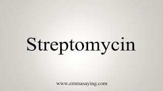 How To Say Streptomycin [upl. by Tennek]