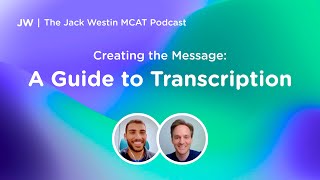 Creating the Message A Guide to Transcription I Jack Westin MCAT Podcast [upl. by Ydoc324]