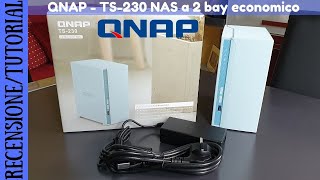 RECENSIONE E TUTORIAL ITA  QNAP TS230 Turbo Nas economico con 2 bay per gli HDDSSD [upl. by Boylan]