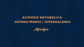 Acidosis metabólica  HiponatremiaHiperkalemia  Nefrología part 1 [upl. by Zuliram992]