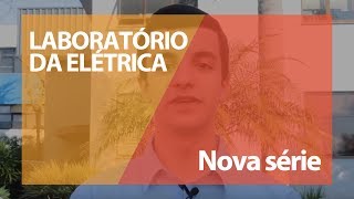 Laboratório da Elétrica  Nova série [upl. by Survance870]