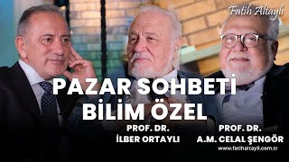 Fatih Altaylı ile Pazar Sohbeti Bilim özel bölümü Prof Dr Celal Şengör amp Prof Dr İlber Ortaylı [upl. by Elyod]