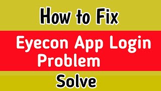 Eyecon App Fix login Problem Solve  How to Fix Eyecon App login Problem  Eyecon App login Problem [upl. by Cristy682]