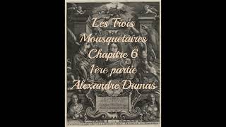 Les Trois Mousquetaires  Chapitre 6  1ère partie  Alexandre Dumas [upl. by Nodyarb]