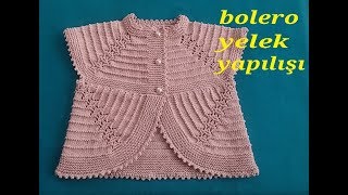 bolero yelek modeli yapılışı bebek yeleği modeli [upl. by Enerod37]