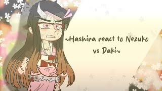 ♡Hashira react to Nezuko vs DakiA little SanegiyuuSpoilers Warning [upl. by Iba]