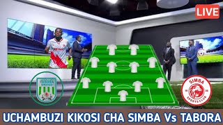 🔴LIVE Uchambuzi KIKOSI CHA SIMBA LEO DHIDI YA TABORA  Tabora United Vs Yanga NBC Premier League [upl. by Vassili]