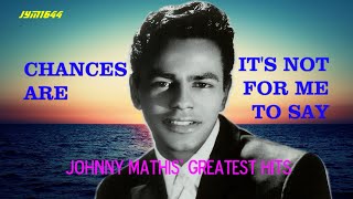 Johnny Mathis  Chances Are 1957 amp Its Not for Me to Say 1957 [upl. by Eladal]