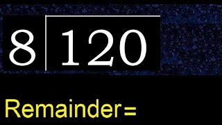 Divide 120 by 8  remainder  Division with 1 Digit Divisors  How to do [upl. by Nisior208]