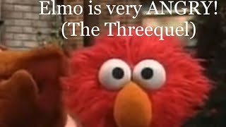 Elmo is ANGRY  Full Compilation The Threequel  The Final Closure [upl. by Roz]