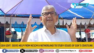 Goa Govt seeks help from NCSCM amp Netherland to study issues of Goas coastline [upl. by Madelin]