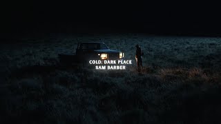 Sam Barber  Cold Dark Place Lyric Video [upl. by Aneerb]