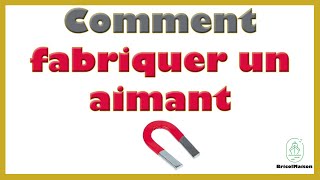 Comment fabriquer un aimant [upl. by Kleiman]