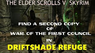 THE ELDER SCROLLS V SKYRIM FIND A SECOND COPY OF WAR OF THE FIRST COUNCIL IN DRIFTSHADE REFUGE [upl. by Tiertza]