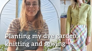 A day planting my dye and herb garden knitting and sewing 🌿 [upl. by Danaher356]