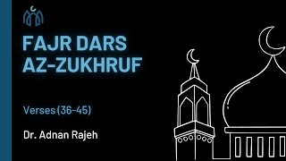 AzZukhruf Verses 3645 Fajr Dars [upl. by Trillbee882]