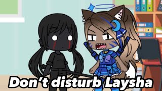 Don’t Disturb Laysha [upl. by Alyakim]