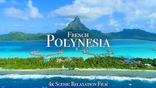 French Polynesia 4K  Scenic Relaxation Film With Calming Music [upl. by Davison]