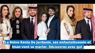 La Reine Rania De Jordanie ses enfants Le Prince Hussein amp Iman vont se marier Découvrez avec qui [upl. by Eidissac784]