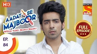 Aadat Se Majboor  Ep 84  Full Episode  26th January 2018 [upl. by Aihseym426]