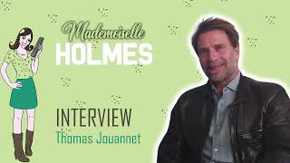 MADEMOISELLE HOLMES  interview Thomas Jouannet [upl. by Aeuhsoj]