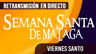 🔴 Semana Santa Málaga Viernes Santo 2024 [upl. by Sigrid]