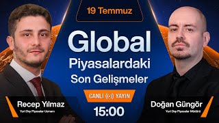 19 Temmuz  Global Piyasalardaki Son Gelişmeler [upl. by Rosel]