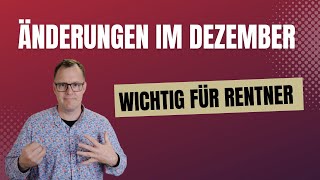 Wichtig für Rentner 5 Änderungen im Dezember 2023 [upl. by Hnahk]