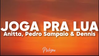 ANITTA PEDRO SAMPAIO amp DENNIS  JOGA PRA LUA Lyrics 🎶 [upl. by Selma443]