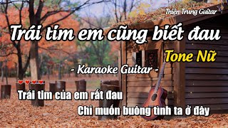 Karaoke Trái tim em cũng biết đau Tone Nữ  Guitar Solo Beat  Thiện Trung Guitar [upl. by Lanna]