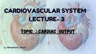 CARDIAC OUTPUT  CARDIOVASCULAR SYSTEM  LECTURE 3  humanphysiology humanbodysecrets [upl. by Ailana]