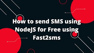 How to send SMS using NodeJS for Free using Fast2sms India [upl. by Desberg794]